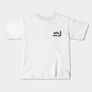 STFU Kids T-Shirt